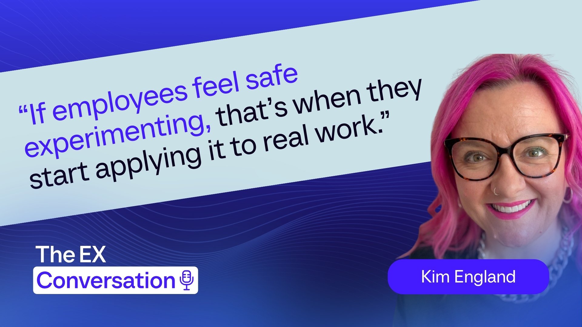Episode 4: Community, AI adoption, and the evolution of employee experience with Kim England